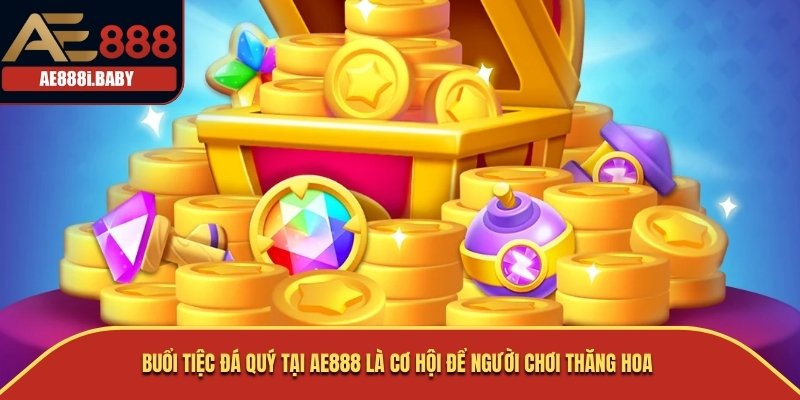 Buổi Tiệc Đá Quý: Nổ Hũ Tại Nhà Cái AE888 Hấp Dẫn 2025 3 Buổi Tiệc Đá Quý tại AE888 là cơ hội để người chơi thăng hoa