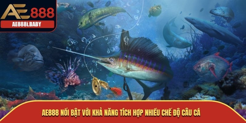 Dàn Sao Đánh Cá, Đánh Cá AE888 Bí Quyết Chinh Phục Người Chơi 2 AE888 nổi bật với khả năng tích hợp nhiều chế độ câu cá