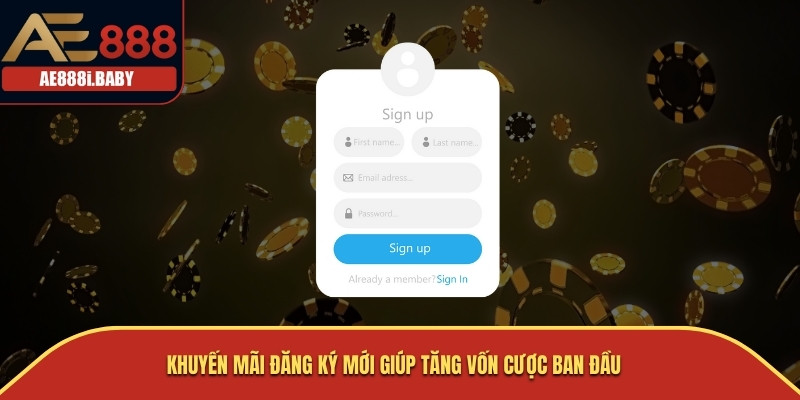 Khuyến Mãi Đăng Ký Mới - Tăng Cơ Hội Thắng Lớn Cùng AE888 1 Khuyến mãi đăng ký mới giúp tăng vốn cược ban đầu