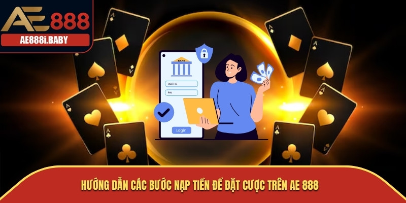 AE888 | AE888i.BABY - NHÀ CÁI ĐÁ GÀ THOMO SỐ 1 VIỆT NAM 43 Hướng dẫn các bước nạp tiền để đặt cược trên AE 888